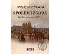 Społem i zgoda Kartka z powstania 1863/4 r - Jan Nepomucen Rayski (Literatur und Geschichte auf Polnisch)
