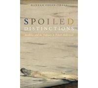 Spoiled Distinctions: Aesthetics and the Ordinary in French Modernism [Hardback]