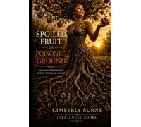 Spoiled Fruit on Poisoned Ground: Healing the Hidden Roots Through Christ