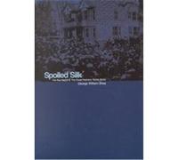 Spoiled Silk George W. Shea (Auteur)