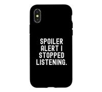 Spoiler Alert i Stopped Listening Witty Sarcastic Humour Coque pour iPhone X/XS