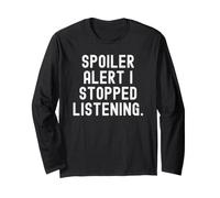 Spoiler Alert i Stopped Listening Witty Sarcastic Humour Manche Longue