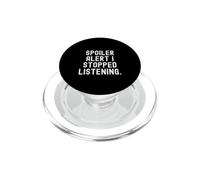 Spoiler Alert i Stopped Listening Witty Sarcastic Humour PopSockets PopGrip pour MagSafe