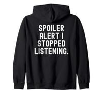 Spoiler Alert i Stopped Listening Witty Sarcastic Humour Sweat à Capuche