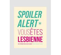 Spoiler alert : vous êtes lesbienne