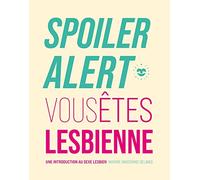 Spoiler alert : vous êtes lesbienne Une introduction au sexe lesbien - Marine Maiorano-Delmas - Les Insolentes - broché - Guide