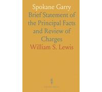 Spokane Garry: Brief Statement of the Principal Facts and Review of Charges