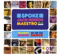 Spoke & Jack Herror & Maestro De La Smbd - We Don't Dance We Are the Dance