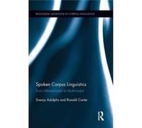 Spoken Corpus Linguistics: From Monomodal To Multimodal (Routledge Advances In Corpus Linguistics) (Paperback) Svenja Adolphs, Ronald Carter (Auteur)