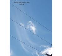 Spoken Word In Text Part 4