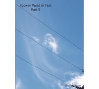 Spoken Word In Text Part 5