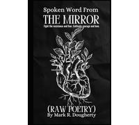 Spoken Words From the Mirror: (Raw Poetry)