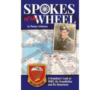 Spokes of the Wheel: A Grandson's Look at WWII, His Grandfather and His Hometown.