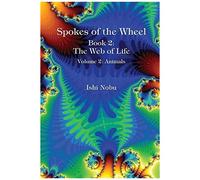 Spokes Of The Wheel, Book 2: The Web Of Life: Volume 2: Animals Volume 2