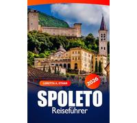 Spoleto Reiseführer 2026: Entdecken Sie historische Sehenswürdigkeiten, versteckte Schätze, lokale Küche, Kultur, Abenteuer und landschaftliche Wanderungen in Umbrien, Italien