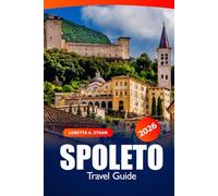 Spoleto Travel Guide 2026: Explore Historic Landmarks, Hidden Gems, Local Cuisine, Culture, Adventure and Scenic Walks in Umbria, Italy