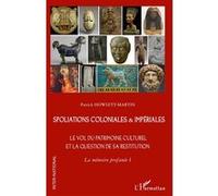 Spoliations coloniales & impériales – Le vol du patrimoine culturel et sa restitution – L'Harmattan