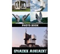Spomenik Monument Photo Book: Fascinating Images Of Sculptures For Adults/ Great Gift /Awesome Illustrations To Relax And Unwind