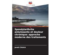 Spondylarthrite ankylosante et douleur chronique: approche moderne des traitements