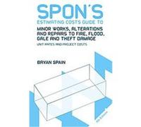 Spon's Estimating Costs Guide To Minor Works, Alterations And Repairs To Fire, Flood, Gale And Theft Damage