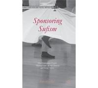 Sponsoring Sufism: How Governments Promote Mystical Islam In Their Domestic And Foreign Policies (Palgrave Studies In Religion, Politics, And Policy) (Hardcover) Fait Muedini, (Auteur)