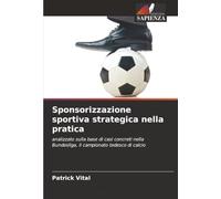 Sponsorizzazione sportiva strategica nella pratica: analizzato sulla base di casi concreti nella Bundesliga, il campionato tedesco di calcio