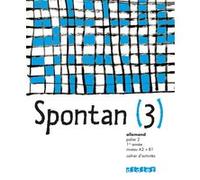 Spontan 3 palier 2 - 1re année LV1/LV2 - Cahier Wolf Halberstadt (Collection dirigée par), Nathalie Faure-Paschal (Auteur), Delphine de Lamorte (Auteur), Susanne Ditschler (Auteur), Elisabeth Michaud