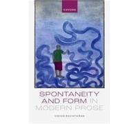 Spontaneity and Form in Modern Prose - Ravinthiran Vidyan Associate Professor of English Literature Harvard University - Oxford University Press - Livre e Ravinthiran Vidyan Associate Professor of Eng