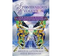 Spontaneous Evolution: Our Positive Future and a Way to Get There from Here