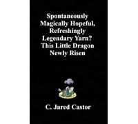 Spontaneously Magically Hopeful, Refreshingly Legendary Yarn?: This Little Dragon Newly Risen