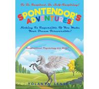 Spontendor's Adventure: Nothing Is Impossible If You Make Your Dream Irreversible!