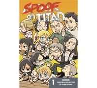 Spoof On Titan 1 attack On Titan by Hajime Isayama Hajime Isayama, (Auteur)