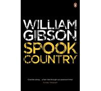 Spook Country: A biting, hilarious satire from the multi-million copy bestselling author of Neuromancer