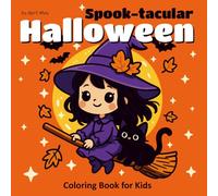 Spook-tacular Halloween Coloring Book for Kids: 50+ Simple & Easy Designs with Cute Witches, Ghosts, Pumpkins, Cats, and More Fun, Not-So-Spooky and Not-So-Scary Pages to Color and Enjoy