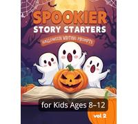 Spookier Story Starters: Halloween Writing Prompts for Kids Ages 8-12: 40 spooky story prompts with doodle boxes for creative writing fun at home, school, or homeschool