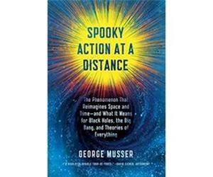 Spooky Action At A Distance: The Phenomenon That Reimagines Space And Time--And What It Means For Black Holes, The Big Bang, And Theories Of Everything George Musser (Auteur)