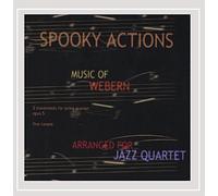Spooky Actions - Spooky Actions Music of Anton Webern