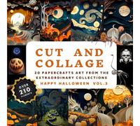 Spooky and Creepy Halloween Cut and Collage Activity Book Vol.3: More Than 300+ High Quality Images Of Dark Ephemera, Paper Crafts, Scrapbooking, ... Students, Teachers | 74 pages 8.5" x 8.5"