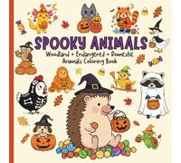 Spooky Animals: Woodland + Endangered + Domestic & Farm Animal Species Coloring Book+Learning: Color Classic, Woodland, and Rare Animals with a Spooky Halloween Seasonal Twist