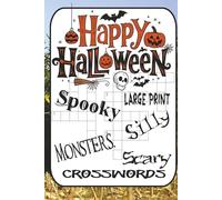 Spooky but Silly Halloween Crossword Puzzle Book: 60 Fun Crosswords About Pumpkins, Ghosts, Candy, Witches, Monsters & More: Easy to Tricky Brain ... Trick-or-Treaters & Fans of Halloween!!