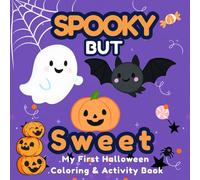 Spooky but Sweet: My First Halloween Coloring & Activity Book for Toddlers Ages 1-4 | Cute & Easy Non-Scary Halloween Fun