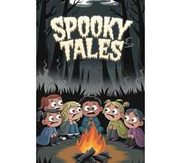 Spooky Campfire Stories for Kids: 18 Fun and Frightening Tales with Life Lessons Around the Fire