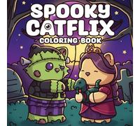 Spooky Catflix Coloring Book: Haunted Cinema Adventures with Halloween Furry Friends Coloring Pages Creepy & Cute Horror Movie Parody Scenes for All Ages