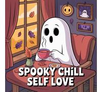 Spooky Chill Self Love Coloring Book for Kids Ages 2-8: Build Focus For Kids Travel Activity Simple Big Coloring Pages Improve Fine Motor Skills Build ... Kids Travel Activity Simple Big Coloring Page