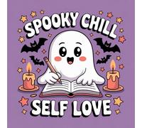 Spooky Chill Self Love Coloring Book for Kids Ages 2-8: Cute Simple Pictures Build Confidence For Early Learners Great Christmas Gift Boost Creativity ... Simple Pictures Build Confidence For
