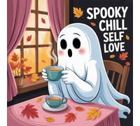 Spooky Chill Self Love Coloring Book for Kids Ages 2-8: Easy Enjoy Hours Of Coloring Fun For Kids Coloring Pages Travel Activity Family Bonding Screen ... Enjoy Hours Of Coloring Fun For Kids Coloring