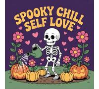 Spooky Chill Self Love Coloring Book for Kids Ages 2-8: Encourage Relaxation For Kids Family Time Simple Outline Big Coloring Pages Calm And Engaging ... Relaxation For Kids Family Time Simple Outlin