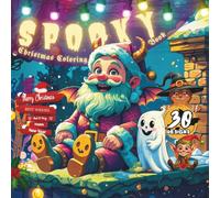 Spooky Christmas Coloring Book: 30 Creepy Cute Holiday Designs - When Christmas Meets Halloween, Featuring Haunted Creatures, Ghostly Santa, ... Fun, and Enjoyable Screen-Free Activity