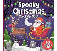 Spooky Christmas Coloring Book: Adorable Characters and Cozy Holiday Scenes for Relaxation Cute Coloring Book Paperback for Adults and Teens Comfy 60 Illustrations Pages