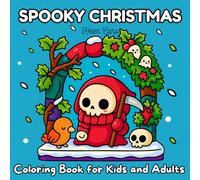 Spooky Christmas Coloring Book: Fun & Creepy Holiday Scenes to Color | Cute Skeleteens, Gouts, and Winter Magic for Kids and Adults